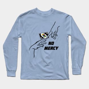 No Mercy Long Sleeve T-Shirt